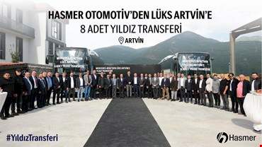 Hasmer Otomotiv'den Lüks Artvin Seyahat'e 8 adet Yıldız Transferi